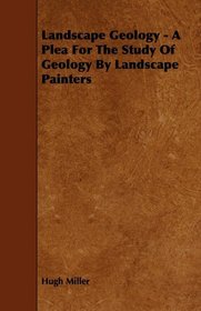 Landscape Geology - A Plea For The Study Of Geology By Landscape Painters