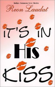 It's in His Kiss (Indigo: Sensuous Love Stories)
