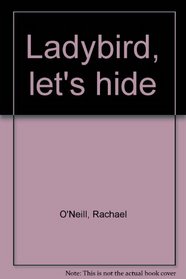 Ladybird, let's hide