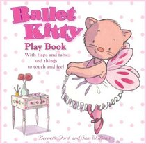 Ballet Kitty: Play Book: With Flaps and Tabs and Things to Touch and Feel