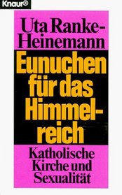 Eunuchen fr das Himmelreich: Katholische Kirche und Sexualitt