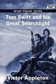 Tom Swift and his Great Searchlight
