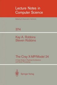 The Cray X-MP/Model 24: A Case Study in Pipelined Architecture and Vector Processing (Lecture Notes in Computer Science)