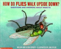 How Do Flies Walk Upside Down: Questions and Answers About Insects (Scholastic Question and Answer)