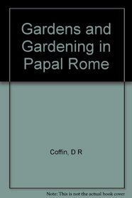 Gardens and Gardening in Papal Rome