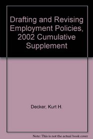 Drafting and Revising Employment Policies, 2002 Cumulative Supplement