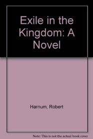 Exile in the Kingdom: A Novel