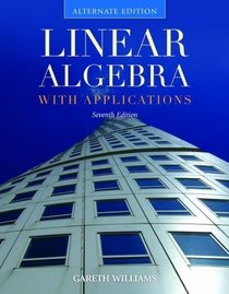 Student Solutions Manual for Linear Algebra with Applications, Alternate Edition, Seventh Edition