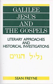 Galilee, Jesus and the Gospels: Literary Approaches and Historical Investigations