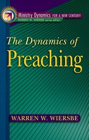 The Dynamics of Preaching (Ministry Dynamics for a New Century)