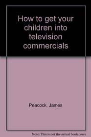 How to get your children into television commercials