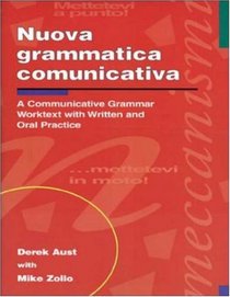Nuova Grammatica Communicativa: A Communicative Grammar Worktest With Written & Oral Practice
