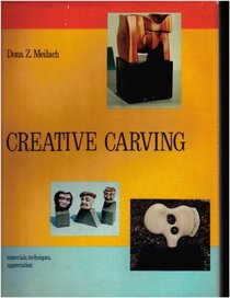 Creative Carving: Materials, Techniques, Appreciation