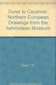 Durer To Cezanne: Northern European Drawing