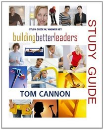 Building Better Leaders - Study Guide: Become the Leader You Were Meant to Be!