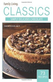 Family Living Classics : Simply Delicious Chocolate