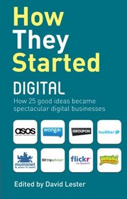 How They Started Digital. David Lester, Carol Tice
