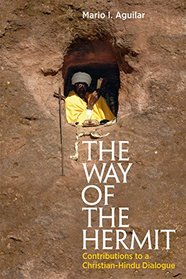 The Way of the Hermit: Dialogues of Silence as Contributions to a Christian-Hindu Dialogue