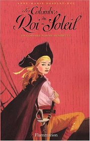 Les Colombes du Roi-Soleil 7. Un corsaire nomm? Henriette