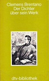 Clemens Brentano, der Dichter uber sein Werk (DTV-Bibliothek) (German Edition)