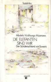 Die Elefanten Sind Wir: D. Schu?leraufstand Von Soweto