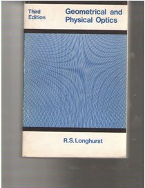 Geometrical and Physical Optics (A Longman text)