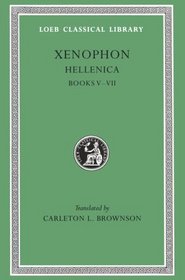 Xenophon, II, Hellenica: Books 5-7 (Loeb Classical Library)