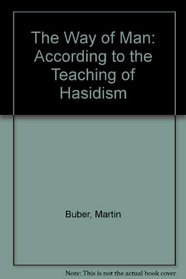 Way of Man: According to the Teaching of Hasidism