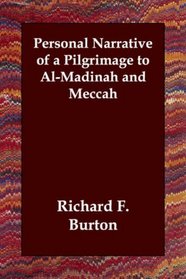 Personal Narrative of a Pilgrimage to Al-Madinah and Meccah