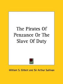 The Pirates Of Penzance Or The Slave Of Duty