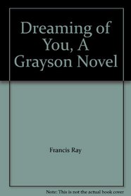 Dreaming of You, A Grayson Novel