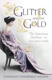 Glitter and the Gold: The American Duchess, in Her Own Words