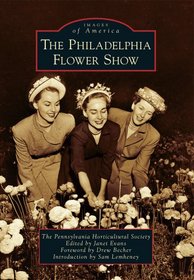 Philadelphia Flower Show, The (Images of America)
