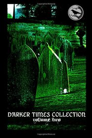 Darker Times Collection Volume Two (Volume 2)