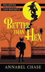 Better Than Hex (Spellbound Paranormal Cozy Mystery) (Volume 5)
