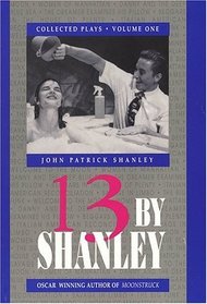 13 by Shanley : Thirteen Plays by John Patrick Shanley (Applause American Masters Series)