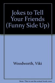 Jokes to Tell Your Friends : Funny Side Up Series
