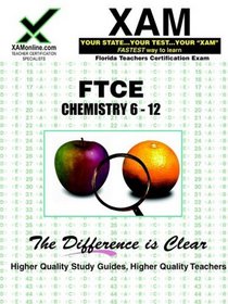 FTCE Chemistry 6-12: teacher certification exam (XAM FTCE)