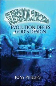 Superior Species: Evolution Defies God's Design