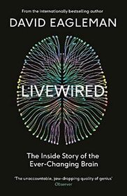 Livewired: The Inside Story of the Ever-Changing Brain