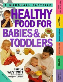 Healthy Food for Babies and Toddlers: First and Best Foods for Your Baby and Toddler (Marshall Factfile)