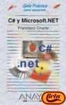 C# y Microsoft.Net - Guia Practica Para Usuarios (Spanish Edition)