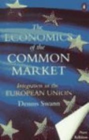 The Economics of the Common Market: Integration in the European Union (Penguin Economics)