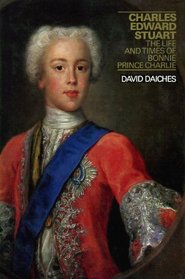 The last Stuart;: The life and times of Bonnie Prince Charlie