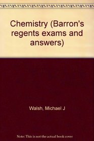 Chemistry (Barron's regents exams and answers)