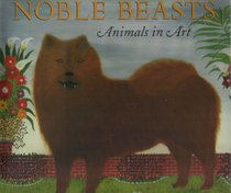 Noble Beasts: Animals in Art