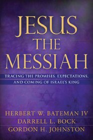 Jesus the Messiah: Tracing the Promises, Expectations, and Coming of Israel's King