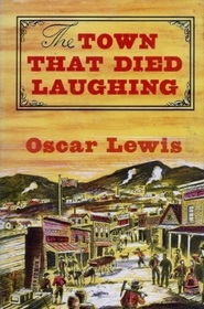 The Town That Died Laughing: The Story of Austin, Nevada, Rambunctious Early-Day Mining Camp, and of Its Renowned Newspaper, the Reese River Reveill (Vintage West Reprint)