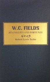 W.C. Fields: His Follies and Fortunes