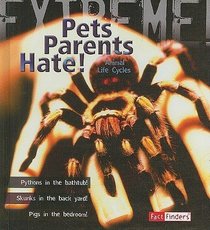 Pets Parents Hate!: Animal Life Cycles (Fact Finders)